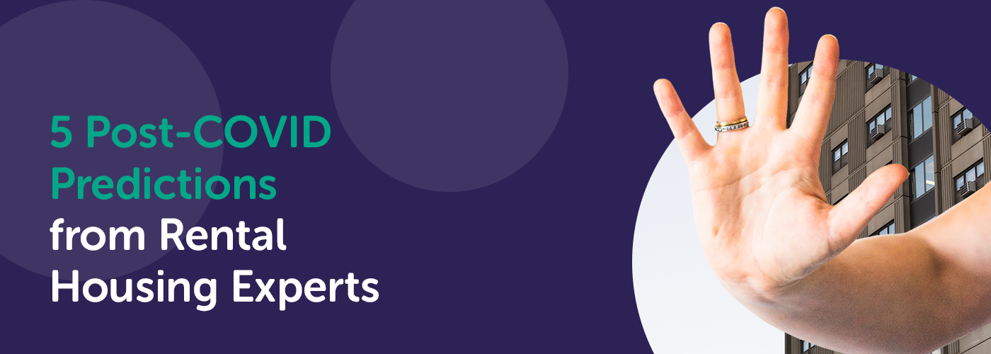 5 Post Covid Predictions From Rental Housing Experts
